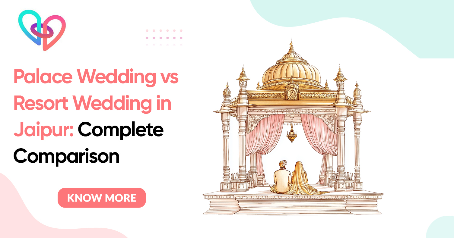 Palace Wedding vs Resort Wedding in Jaipur: Complete Comparison Guide for Couples - Cosmical Events wedding blog